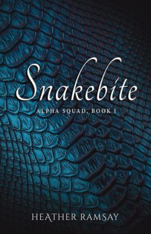 Libro Snakebite: Alpha Squad Book 1 Heather Ramsay