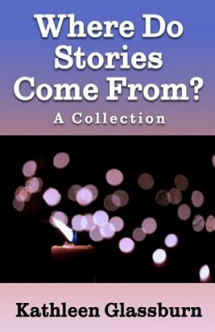 Kniha Where Do Stories Come From? Kathleen Glassburn