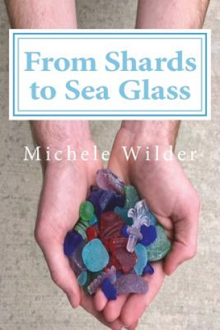 Könyv From Shards to Sea Glass Michele Wilder