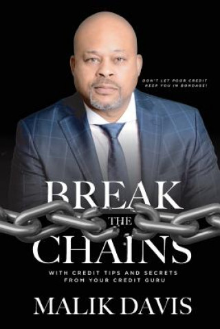 Książka Break The Chains: with Credit Tips and Secrets from Your Credit Guru Malik Davis