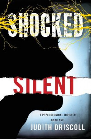 Carte Shocked Silent: A Psychological Thriller Judith Driscoll