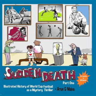 Carte Sudden Death Part 1: Illustrated History of World Cup Football as a Mystery Thriller Arun