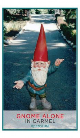 Knjiga Gnome Alone in Carmel Karyl Hall