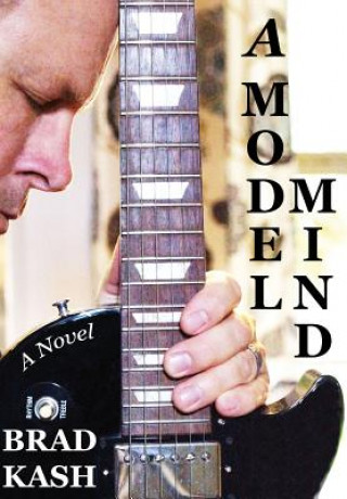 Knjiga A Model Mind Brad Kash