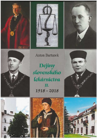 Carte Dejiny slovenského lekárnictva II. (1918-2018) Anton Bartunek