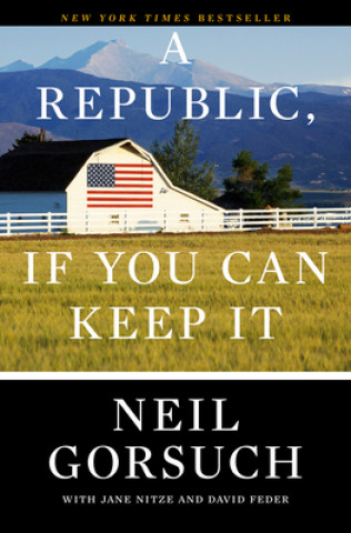 Könyv Republic, If You Can Keep It Neil Gorsuch