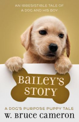 Kniha Bailey's Story: A Puppy Tale W. Bruce Cameron