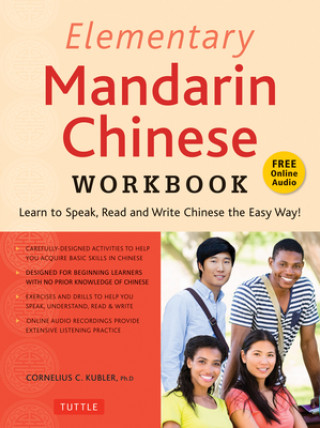 Carte Elementary Mandarin Chinese Workbook: Learn to Speak, Read and Write Chinese the Easy Way! (Companion Audio) Cornelius C. Kubler
