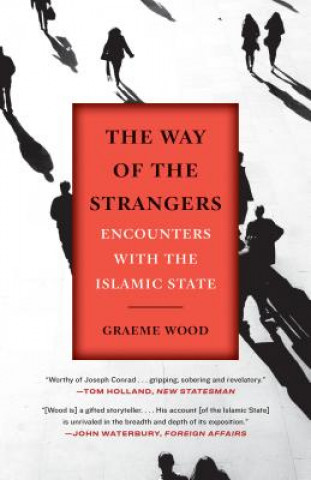 Carte The Way of the Strangers: Encounters with the Islamic State Graeme Wood