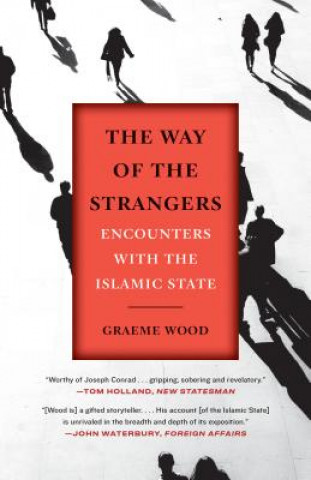 Knjiga The Way of the Strangers: Encounters with the Islamic State Graeme Wood