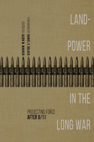 Kniha Landpower in the Long War Daniel P. Bolger