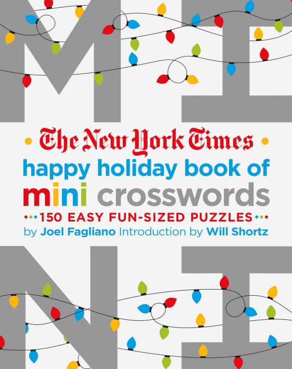 Kniha The New York Times Happy Holiday Book of Mini Crosswords: 150 Easy Fun-Sized Puzzles Joel Fagliano