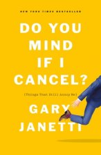 Carte Do You Mind If I Cancel? Gary Janetti