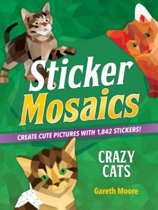 Книга Sticker Mosaics: Crazy Cats Gareth Moore