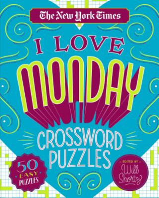 Kniha The New York Times I Love Monday Crossword Puzzles: 50 Easy Puzzles New York Times