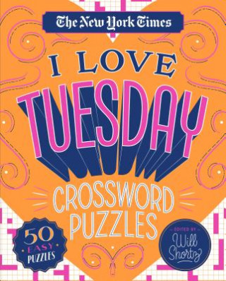 Kniha The New York Times I Love Tuesday Crossword Puzzles: 50 Easy Puzzles New York Times