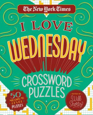 Kniha The New York Times I Love Wednesday Crossword Puzzles: 50 Medium-Level Puzzles New York Times