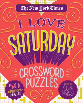 Kniha The New York Times I Love Saturday Crossword Puzzles: 50 Challenging Puzzles New York Times