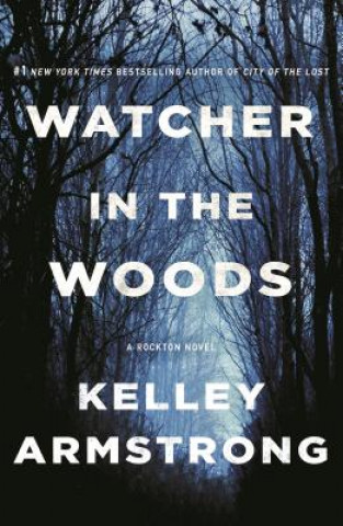 Книга Watcher in the Woods: A Rockton Novel Kelley Armstrong