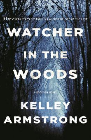 Buch Watcher in the Woods: A Rockton Novel Kelley Armstrong