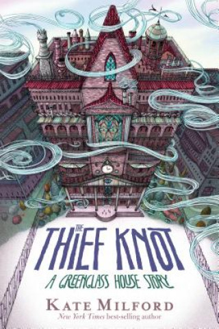 Kniha Thief Knot: A Greenglass House Story Kate Milford
