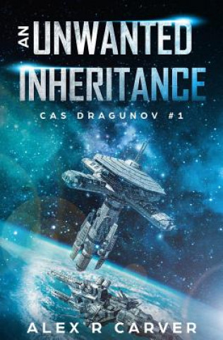 Kniha Unwanted Inheritance Alex R. Carver
