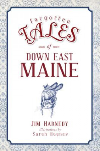 Kniha Forgotten Tales of Down East Maine Jim Harnedy