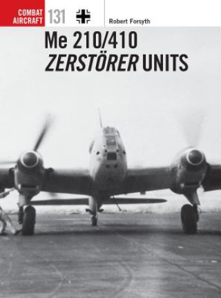 Книга Me 210/410 Zerstoerer Units Robert Forsyth