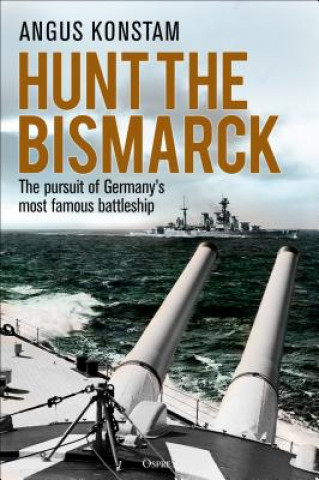 Książka Hunt the Bismarck Angus Konstam