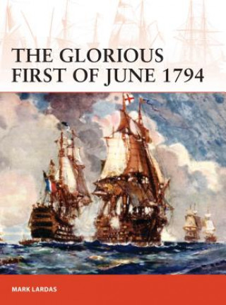 Könyv Glorious First of June 1794 Mark Lardas