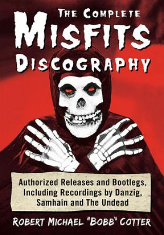 Книга Complete Misfits Discography Robert Michael Cotter