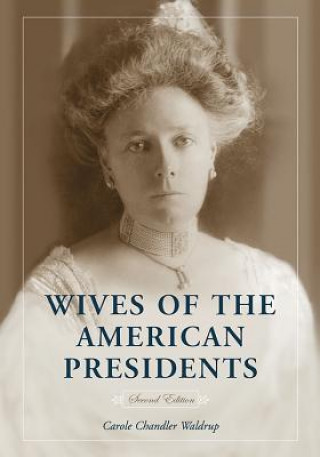 Knjiga Wives of the American Presidents Carole Chandler Waldrup