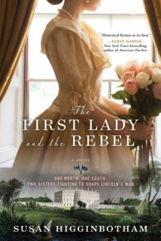 Kniha The First Lady and the Rebel Susan Higginbotham