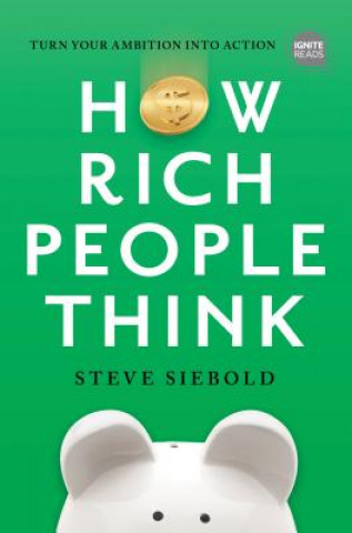 Książka How Rich People Think: Condensed Edition Steve Siebold