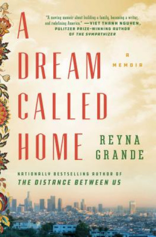 Kniha Dream Called Home Reyna Grande