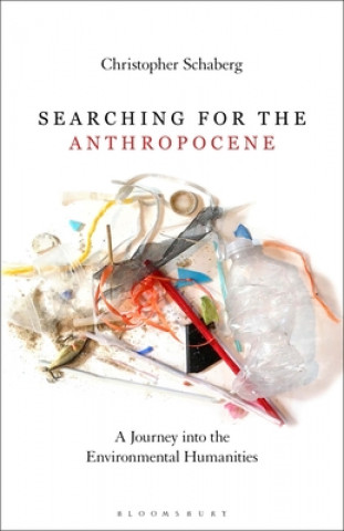 Carte Searching for the Anthropocene Christopher Schaberg