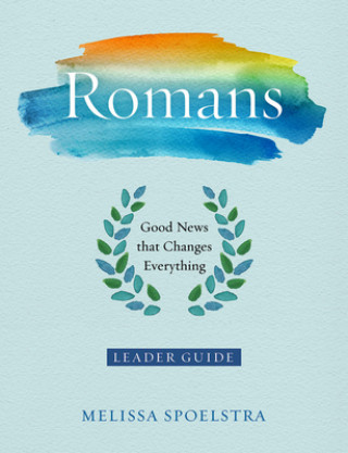 Kniha Romans - Women's Bible Study Leader Guide Melissa Spoelstra