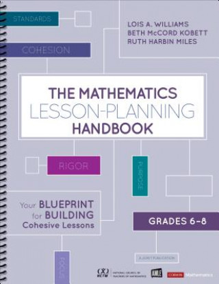 Книга The Mathematics Lesson-Planning Handbook, Grades 6-8: Your Blueprint for Building Cohesive Lessons Lois A. Williams