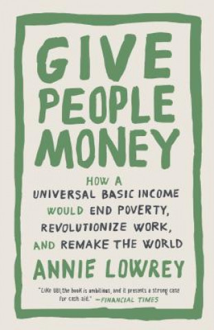 Libro Give People Money Annie Lowrey