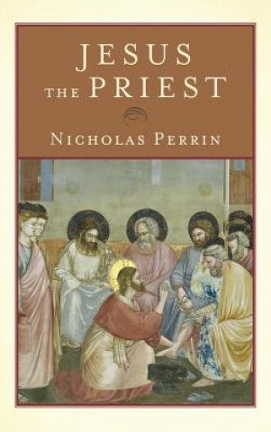 Knjiga Jesus the Priest Nicholas Perrin