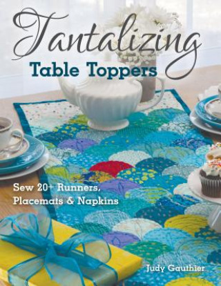 Kniha Tantalizing Table Toppers Judy Gauthier