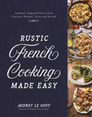 Carte RUSTIC FRENCH COOKING MADE EASY Audrey Le Goff