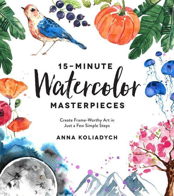 Knjiga 15-Minute Watercolor Masterpieces Anna Kolyadich