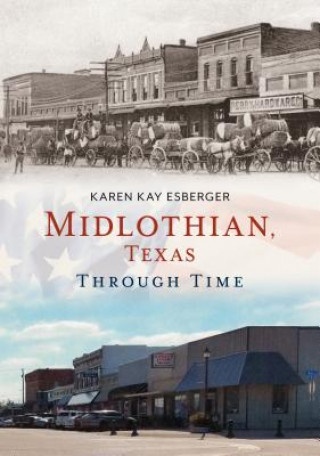 Knjiga Midlothian, Texas Through Time Karen Kay Esberger