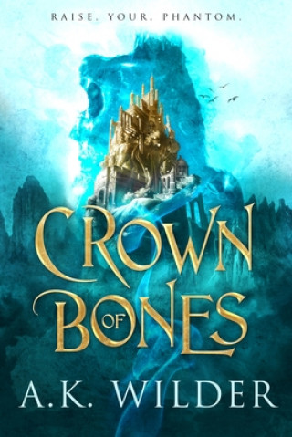 Kniha Crown of Bones A. K. Wilder