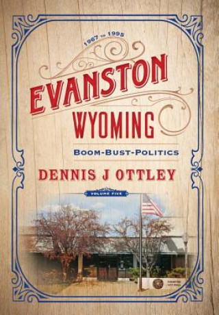 Książka Evanston Wyoming Volume 5 Dennis J. Ottley