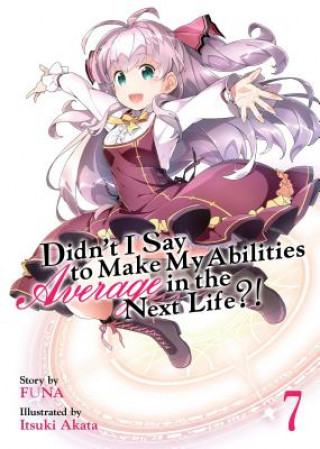 Carte Didn't I Say to Make My Abilities Average in the Next Life?! (Light Novel) Vol. 7 Funa