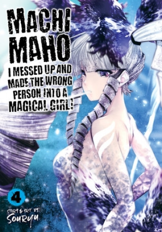 Книга Machimaho: I Messed Up and Made the Wrong Person Into a Magical Girl! Vol. 4 Souryu