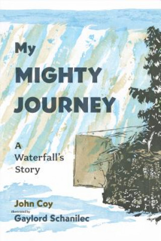 Kniha My Mighty Journey: A Waterfall's Story John Coy
