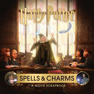 Carte Harry Potter: Spells and Charms: A Movie Scrapbook Jody Revenson